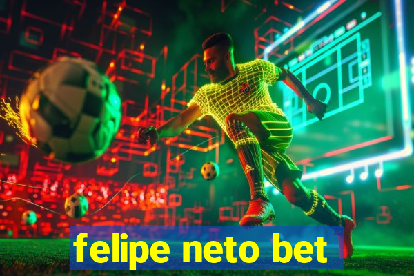 felipe neto bet